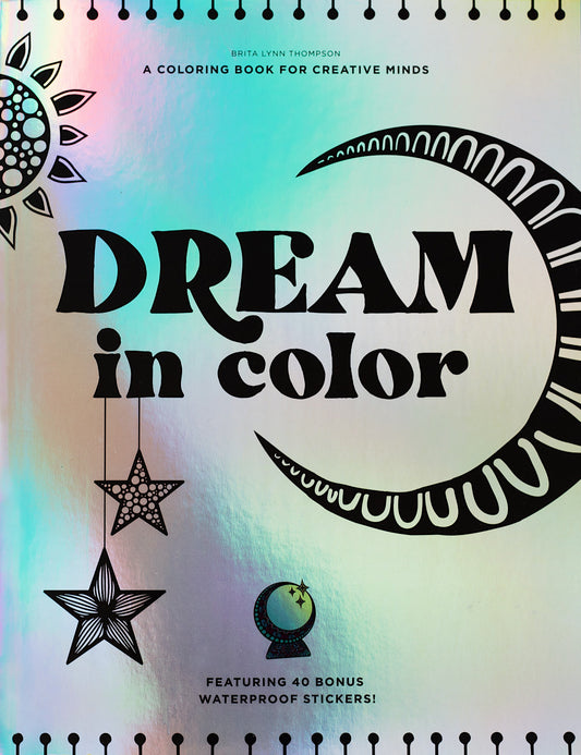 Dream in Color - A Coloring Book for Creative Minds (Featuring 40 Bonus Waterproof Stickers!)