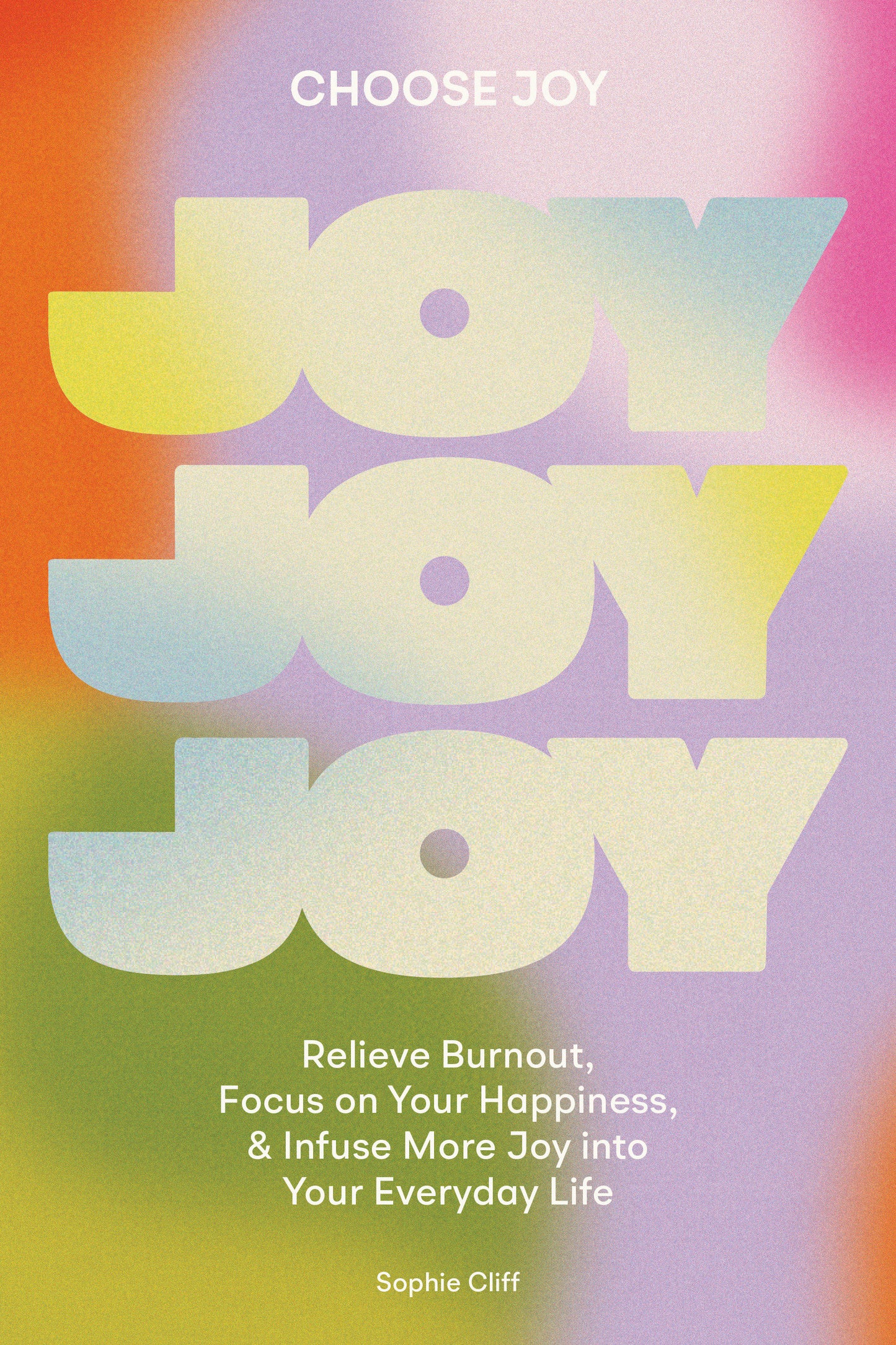 Choose Joy - Relieve Burnout, Focus on Your Happiness, and Infuse More Joy into Your EverydayLife (Self Help Series) (Book:1)