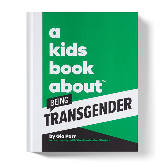 A Kids Book About Being Transgender by Gia Parr