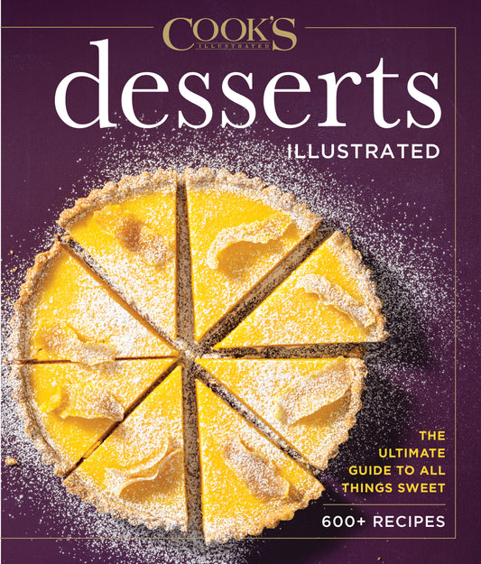 Desserts Illustrated - The Ultimate Guide to All Things Sweet 600+ Recipes