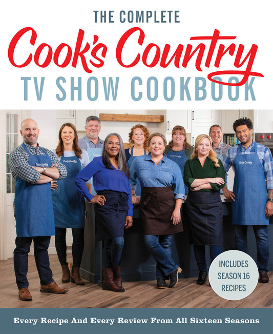The Complete Cook�s Country TV Show Cookbook - Every Recipe and Every Review from All Sixteen Seasons: Includes Season 16