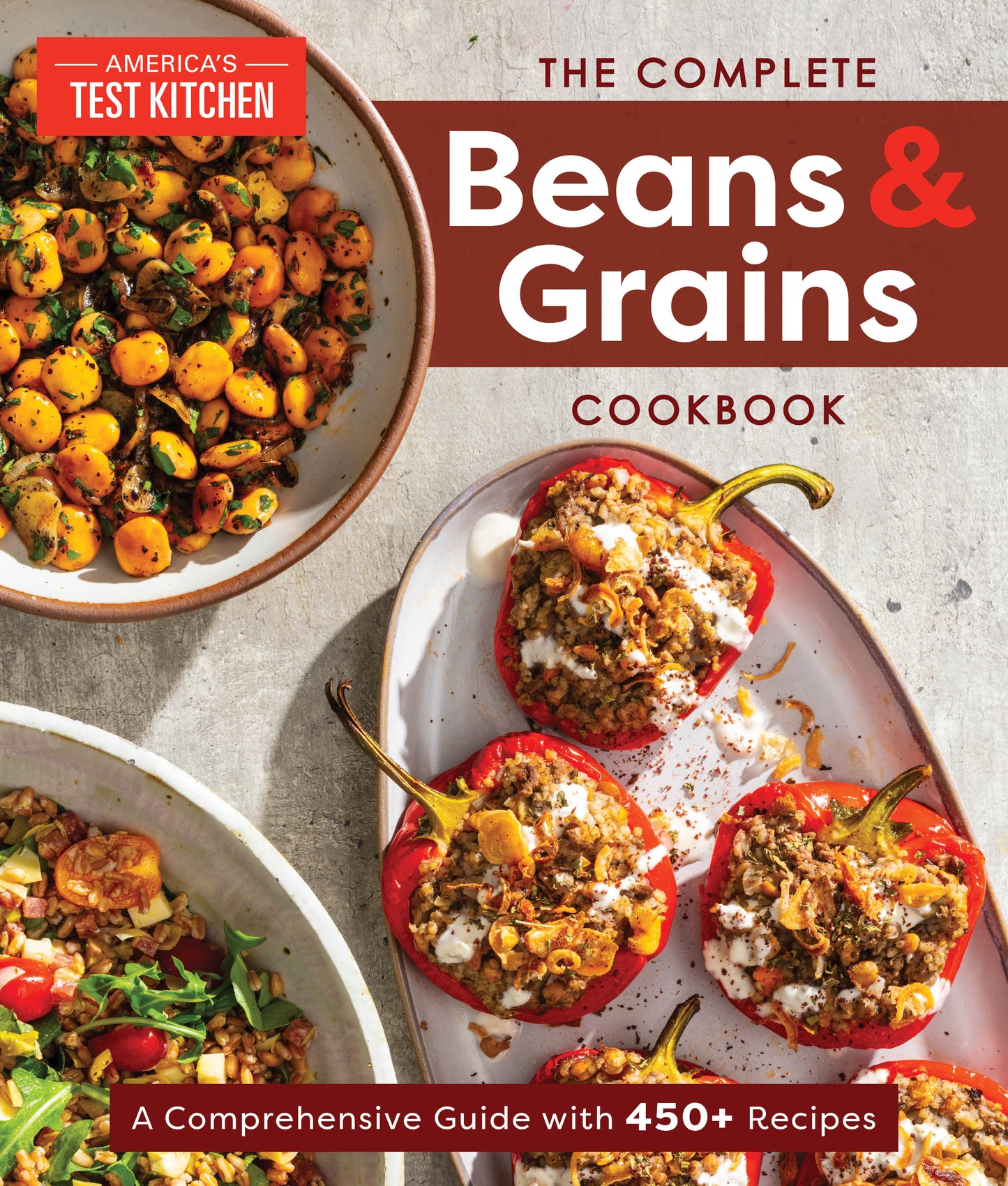 The Complete Beans and Grains Cookbook - A Comprehensive Guide with 450+ Recipes