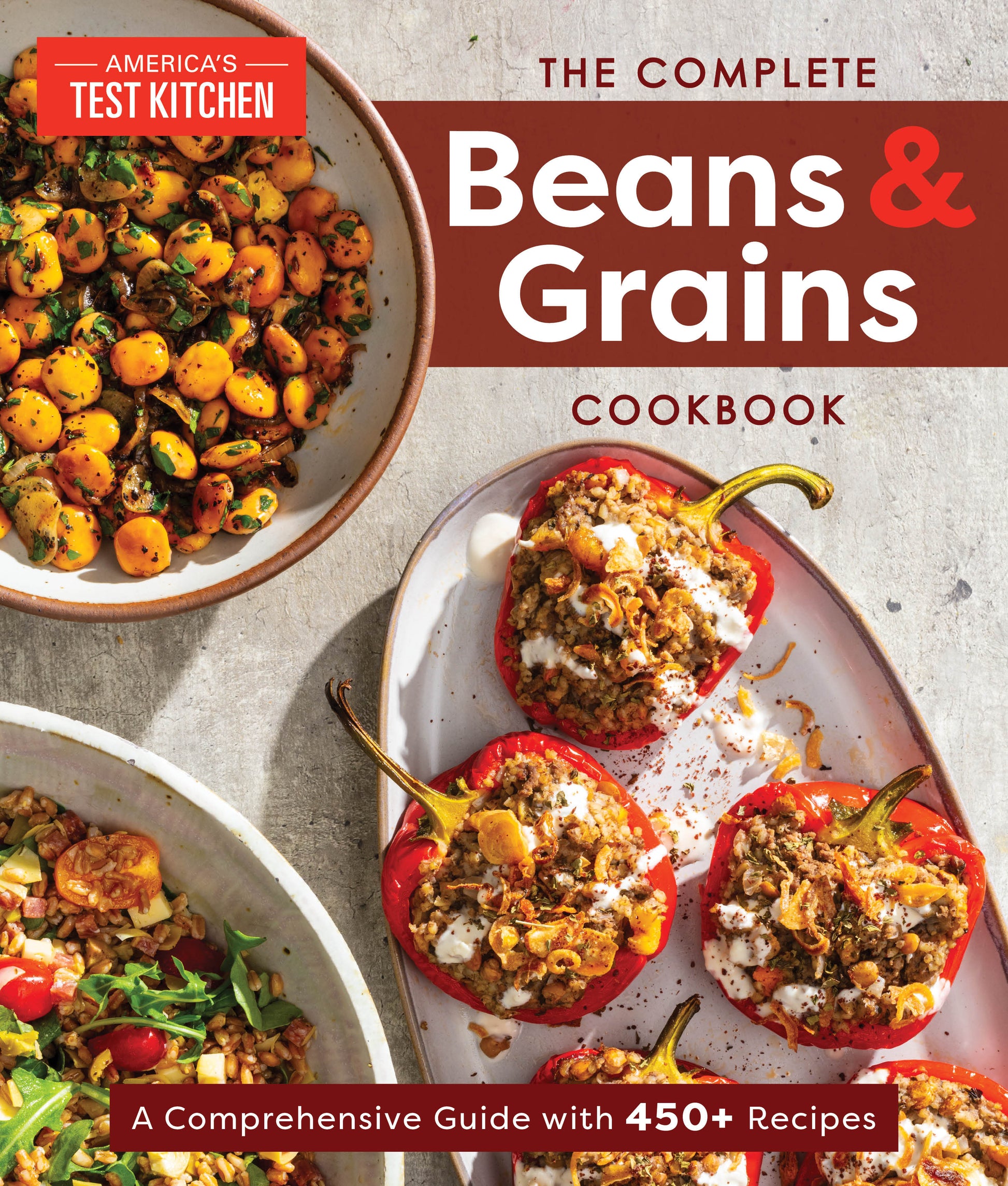 The Complete Beans and Grains Cookbook - A Comprehensive Guide with 450+ Recipes