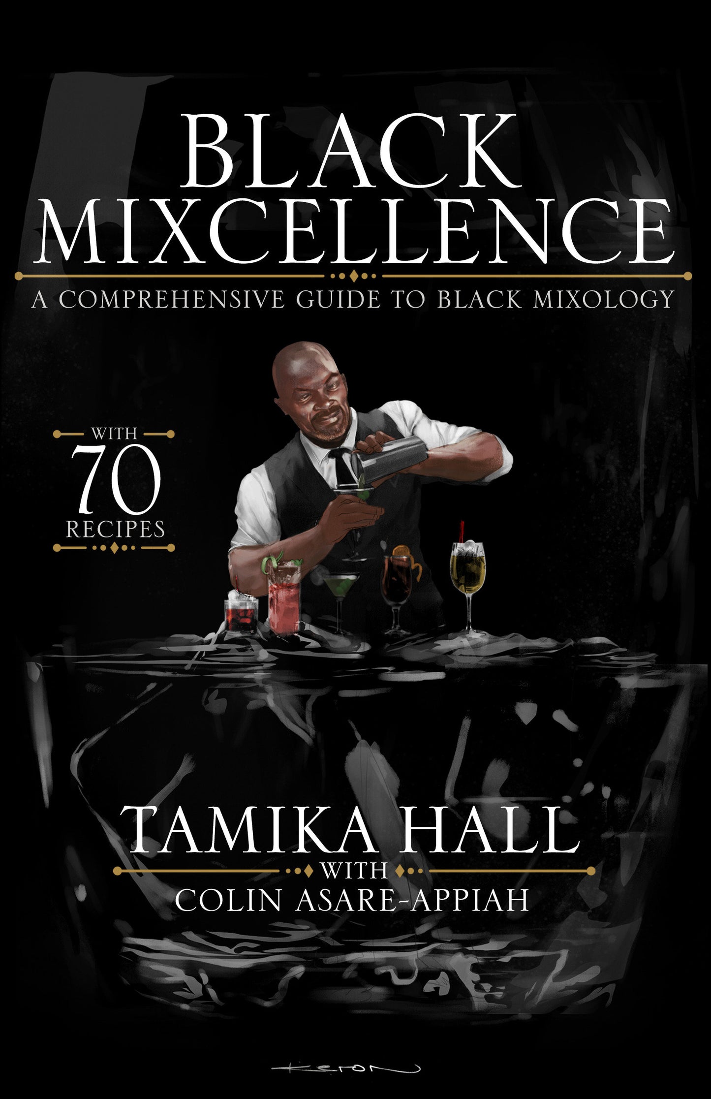 Black Mixcellence - A Comprehensive Guide to Black Mixology (Cocktail Drink Guide, Drink Recipe Book, Cocktail Book, Bartender Book)