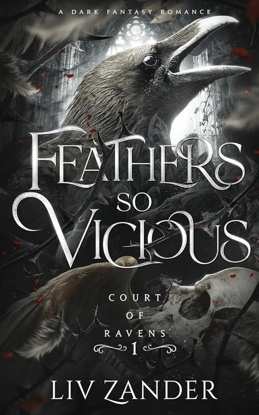 Feathers so Vicious: A Dark Fantasy Romance (Court of Ravens) by Liv Zander