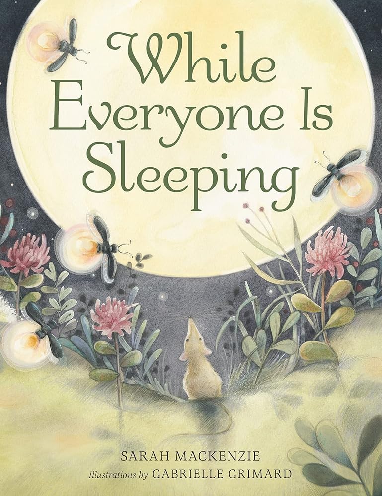 While Everyone Is Sleeping by Sarah       Mackenzie, Gabrielle Grimard