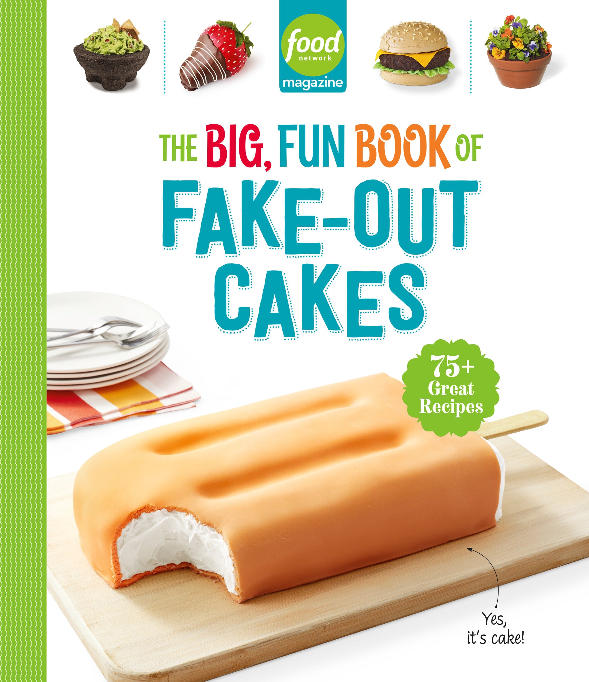 Food Network Magazine The Big, Fun Book of Fake-Out Cakes - 75+ Great Recipes (Food Network Magazine's Kids Cookbooks) (Book:4)