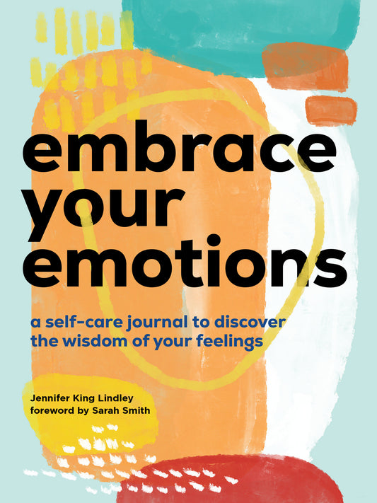 Embrace Your Emotions - A Self-Care Journal to Discover the Wisdom of Your Feelings