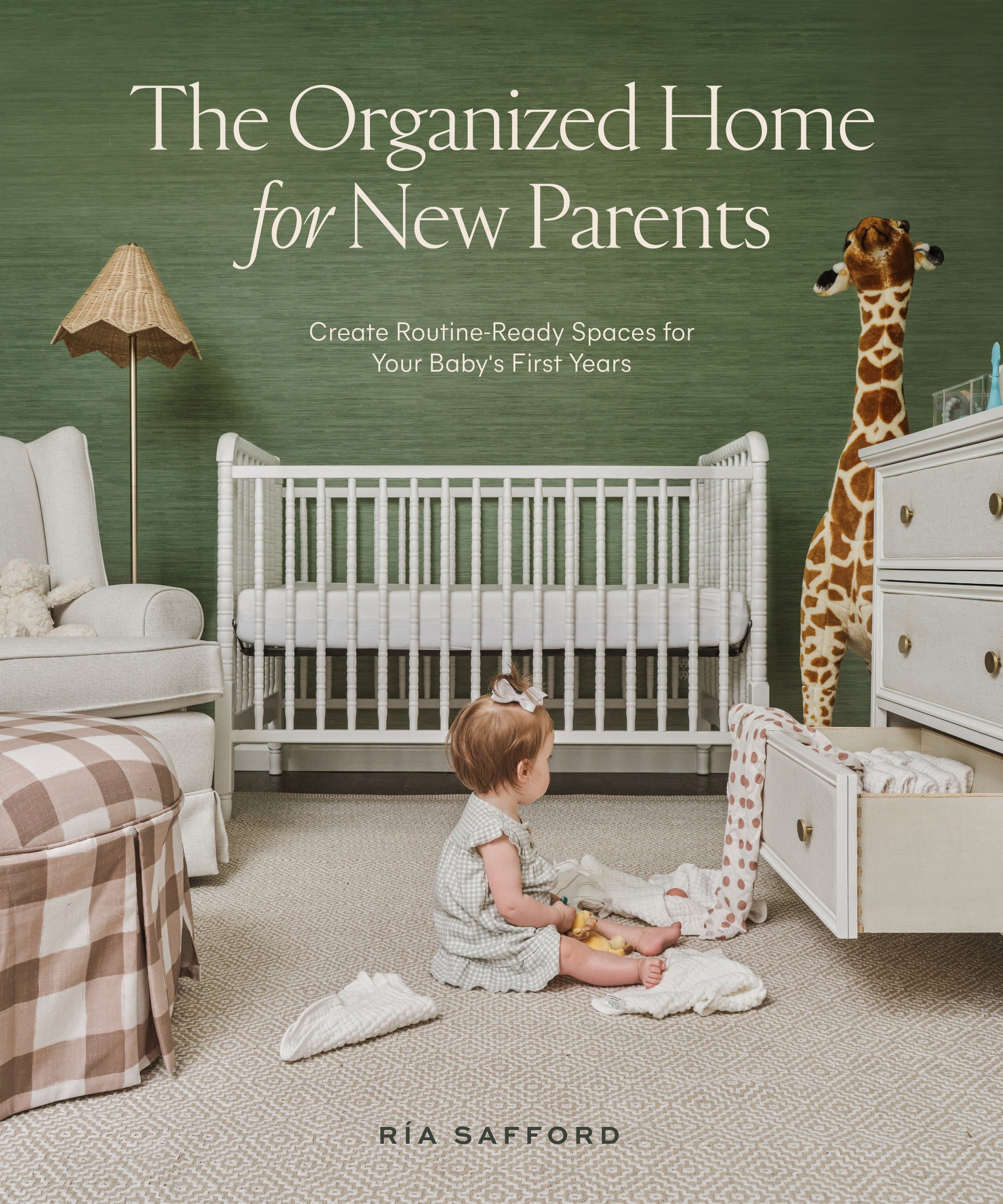 The Organized Home for New Parents - Create Routine-Ready Spaces for Your Baby's First Years