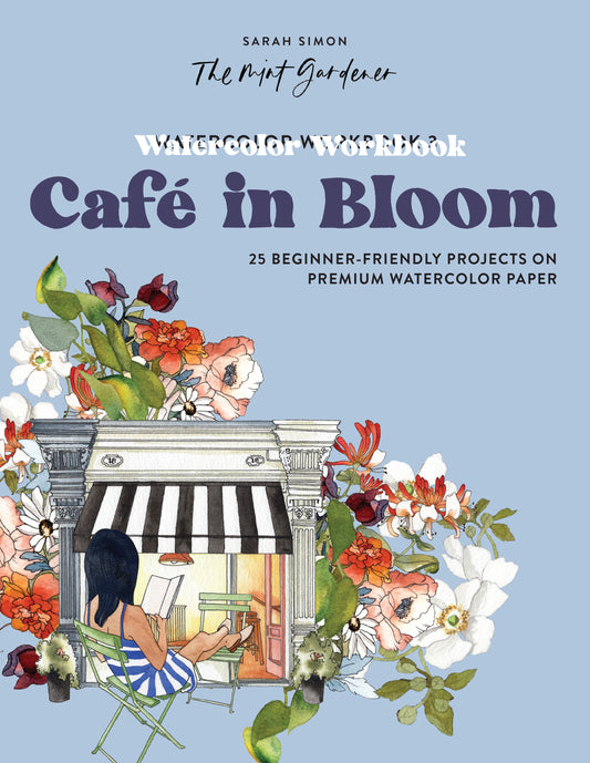 Watercolor Workbook: Caf� in Bloom - 25 Beginner-Friendly Projects on Premium Watercolor Paper (Watercolor Workbook Series) (Book:3)