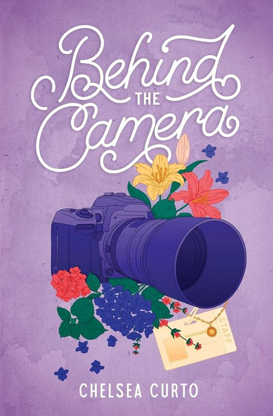 Behind the Camera: A Spicy Single Dad Sports Romance (Love through a Lens) by Chelsea Curto