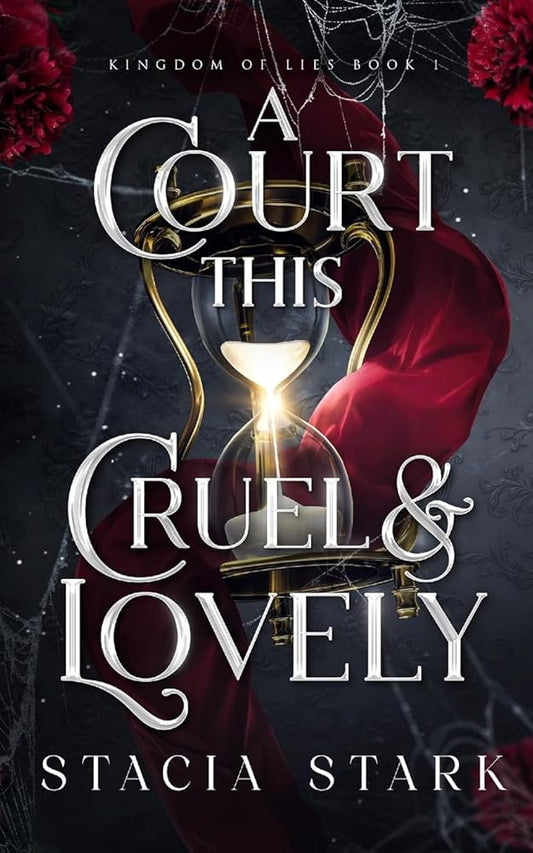 A Court This Cruel and Lovely (Kingdom of Lies) by Stacia Stark