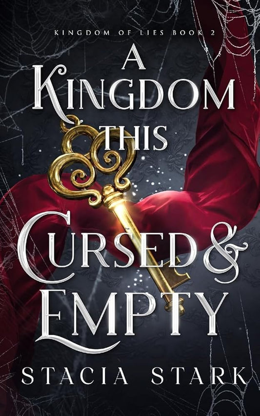 A Kingdom This Cursed and Empty (Kingdom of Lies) by Stacia Stark