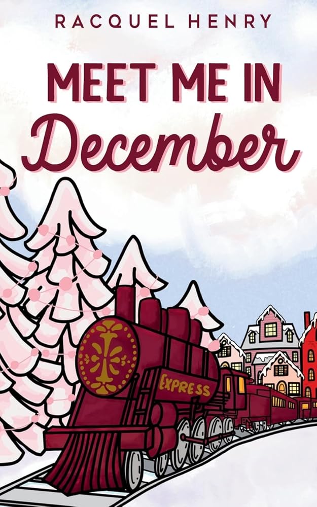 Meet Me in December: A Sweet Holiday Romance by Racquel Henry