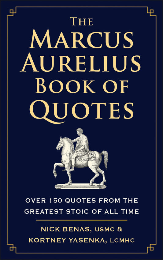The Marcus Aurelius Book of Quotes - Over 150 Quotes from the Greatest Stoic of All Time