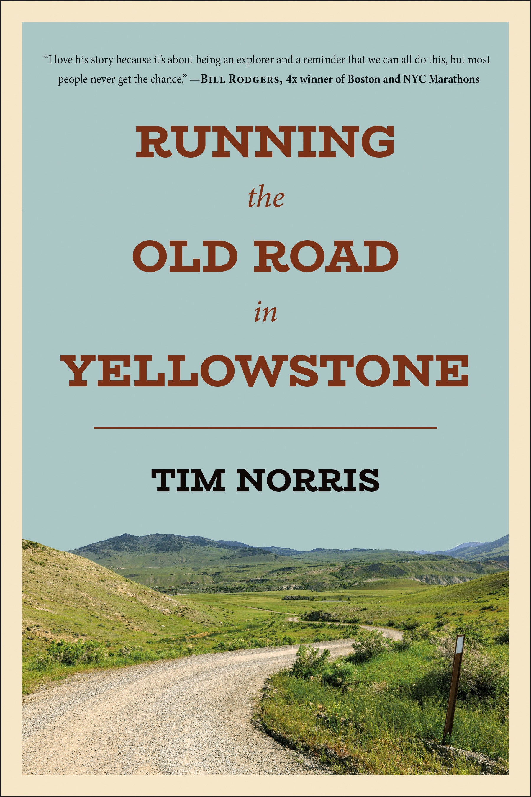 Running the Old Road in Yellowstone - One Man's Journey of Discovery and Redemption