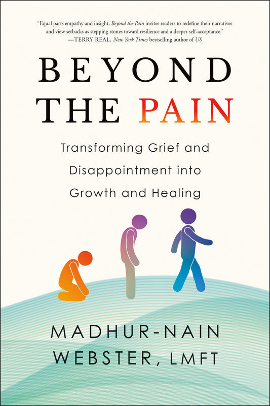 Beyond the Pain - Transforming Grief and Disappointment into Growth and Healing