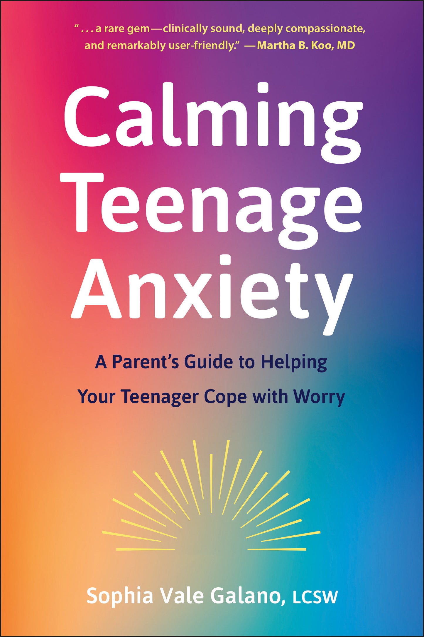 Calming Teenage Anxiety - A Parent's Guide to Helping Your Teenager Cope with Worry