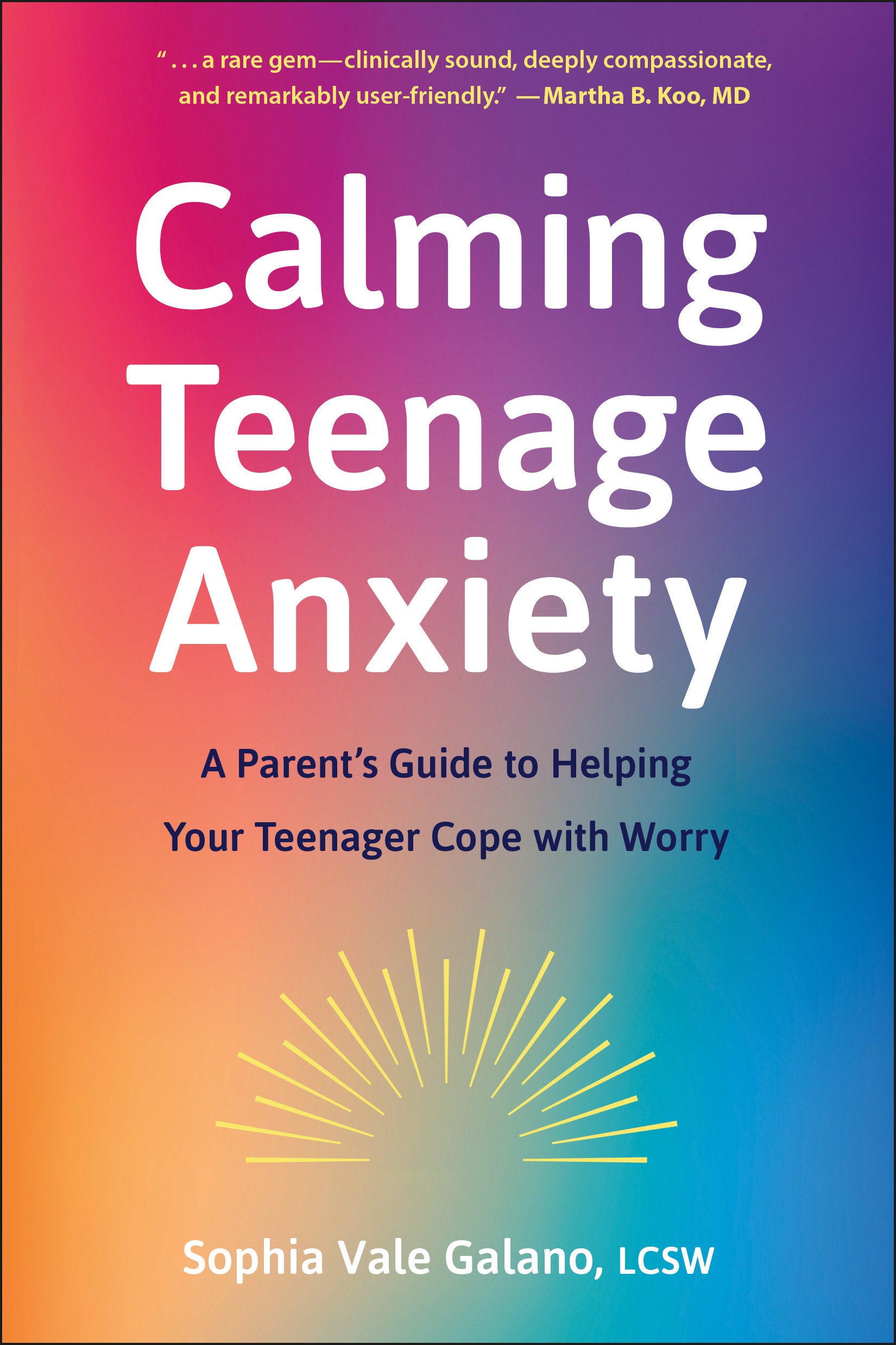 Calming Teenage Anxiety - A Parent's Guide to Helping Your Teenager Cope with Worry