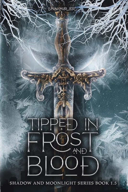 Tipped in Frost and Blood: New Adult Paranormal Fantasy Romance (Shadow and Moonlight) by Luna Laurier