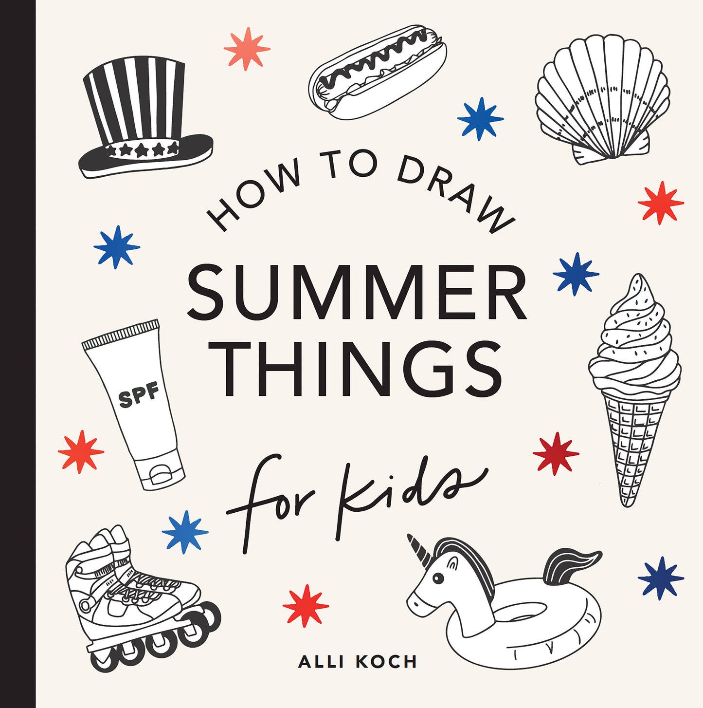 Summer Things: How to Draw Books for Kids Featuring Beach Fun, Summer Camp, Picnics, and More (How to Draw For Kids Series) (Book:9)