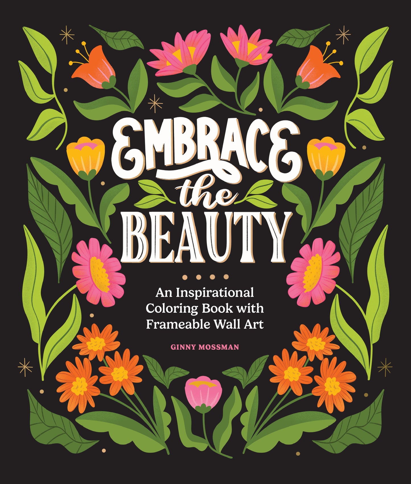 Embrace the Beauty - An Adult Coloring Book with Inspirational Quotes and Frameable Wall Art