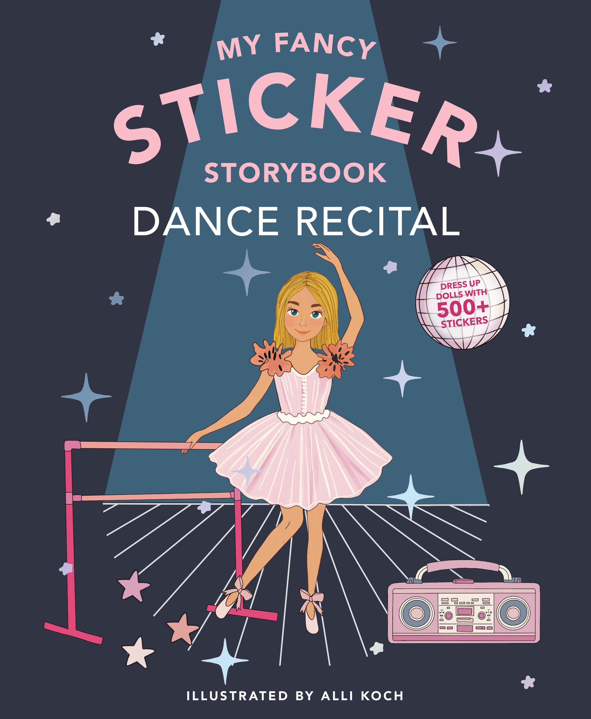 My Sticker Storybook: Dance Recital - 500+ Reusable Dress-up Sticker Book for Kids Ages 5-8 (Sticker Activity Book Series) (Book:2)