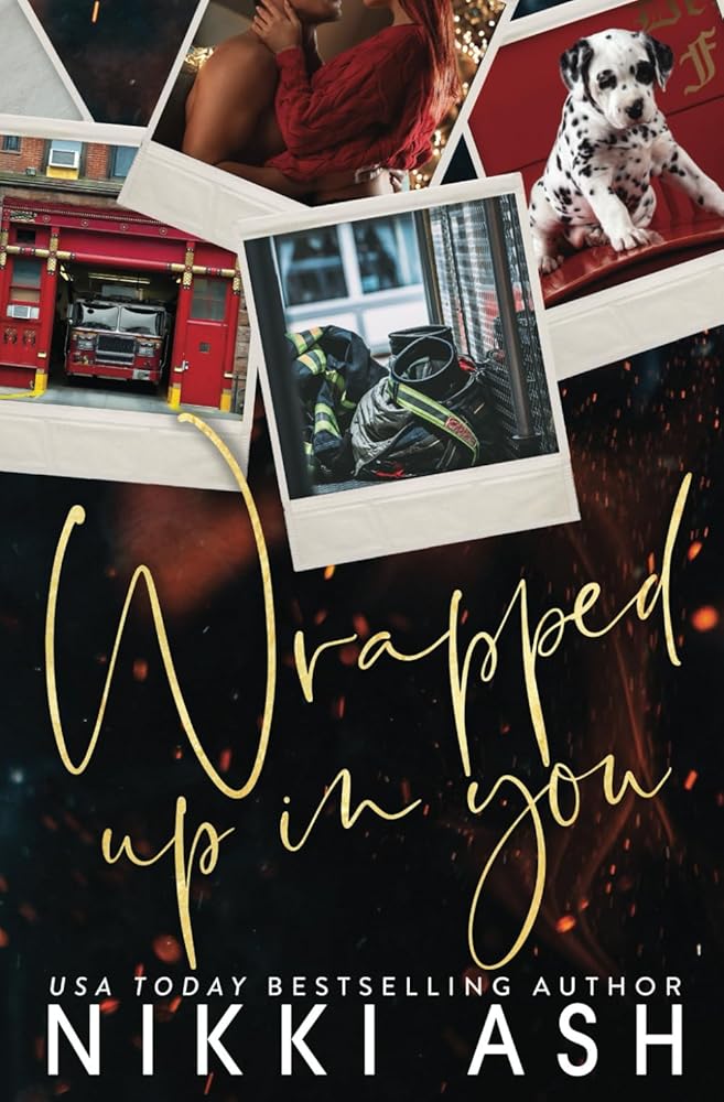 Wrapped Up in You: A Single Mom Meets Firefighter, Small Town Romance by Nikki Ash, Wander Aguiar