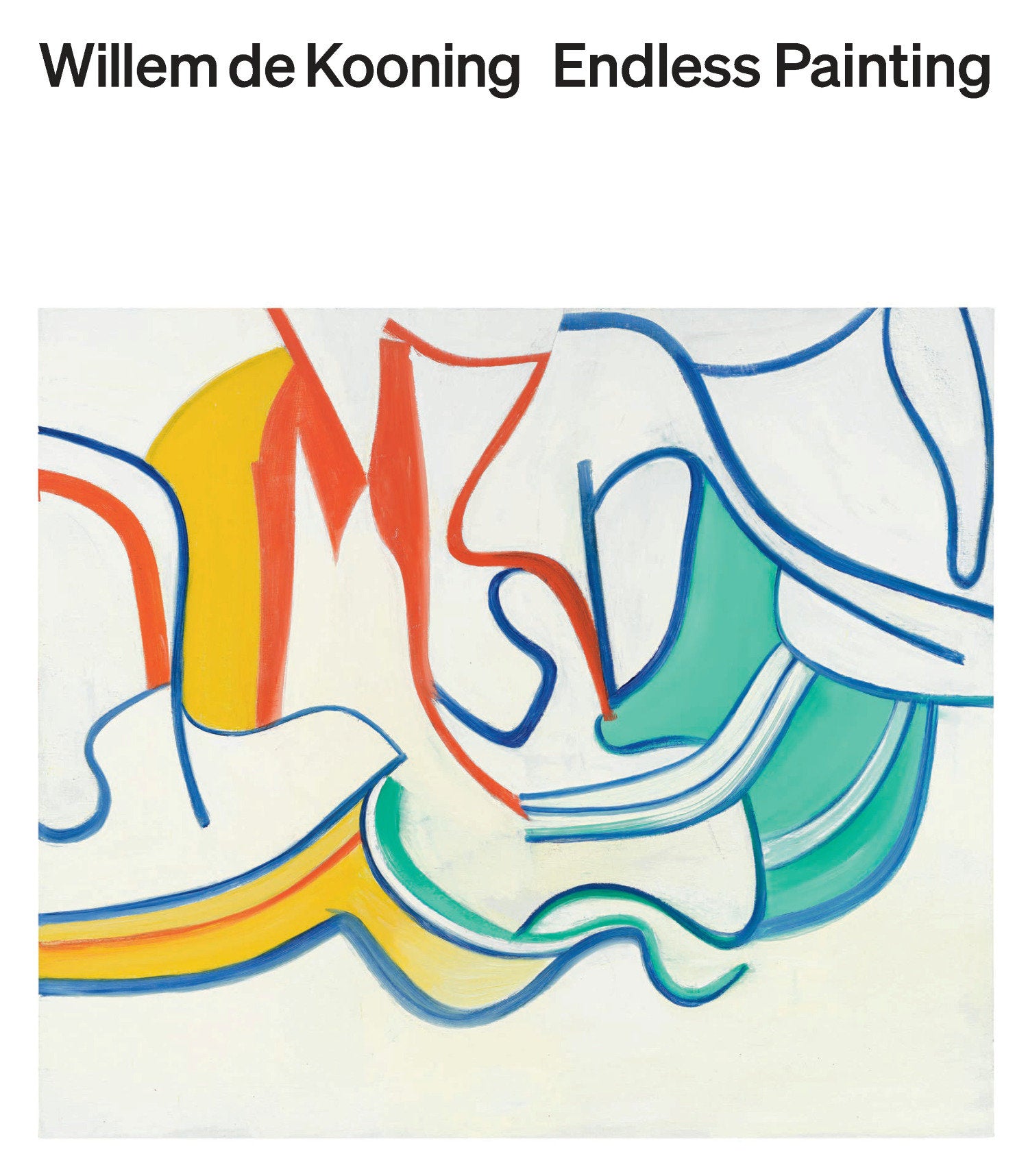 Willem de Kooning: Endless Painting