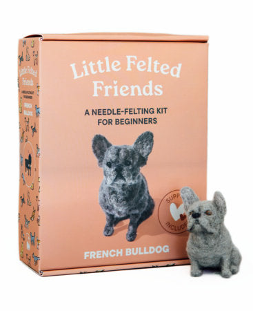 Little Felted Friends: French Bulldog - Dog Needle-Felting Beginner Kits with Needles, Wool, Supplies, and Instructions (Little Felted Friends: Needle-Felting Kits for Beginners) (Book:4)