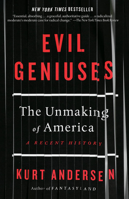 Evil Geniuses - The Unmaking of America: A Recent History