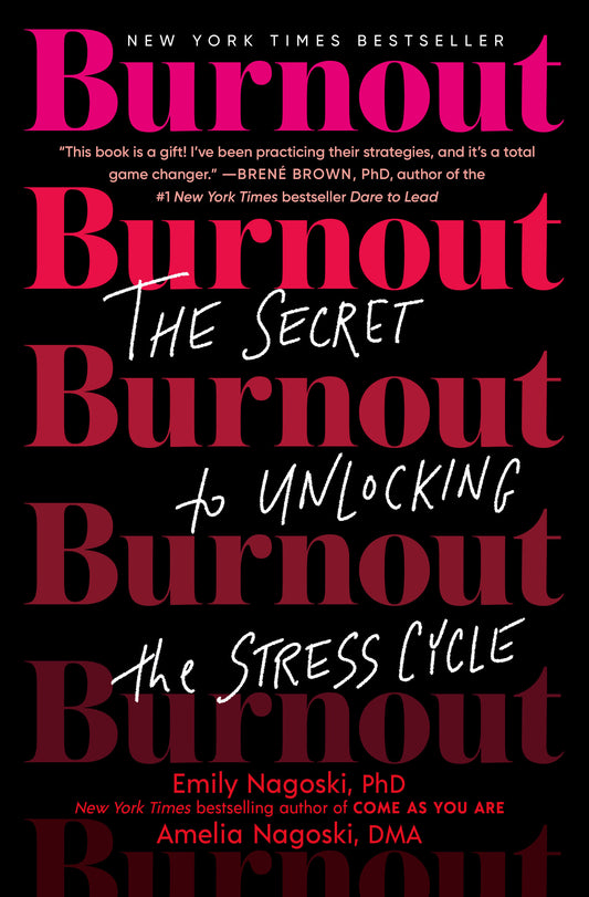 Burnout - The Secret to Unlocking the Stress Cycle