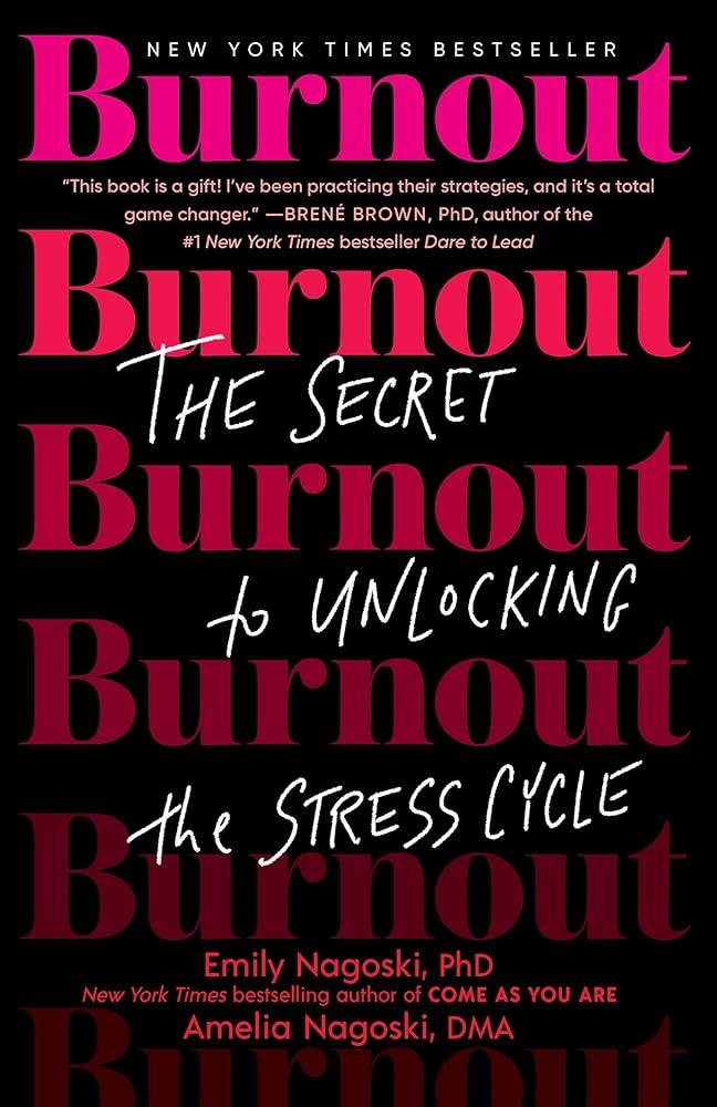 Burnout: The Secret to Unlocking the Stress Cycle by Emily Nagoski PhD, Amelia Nagoski DMA