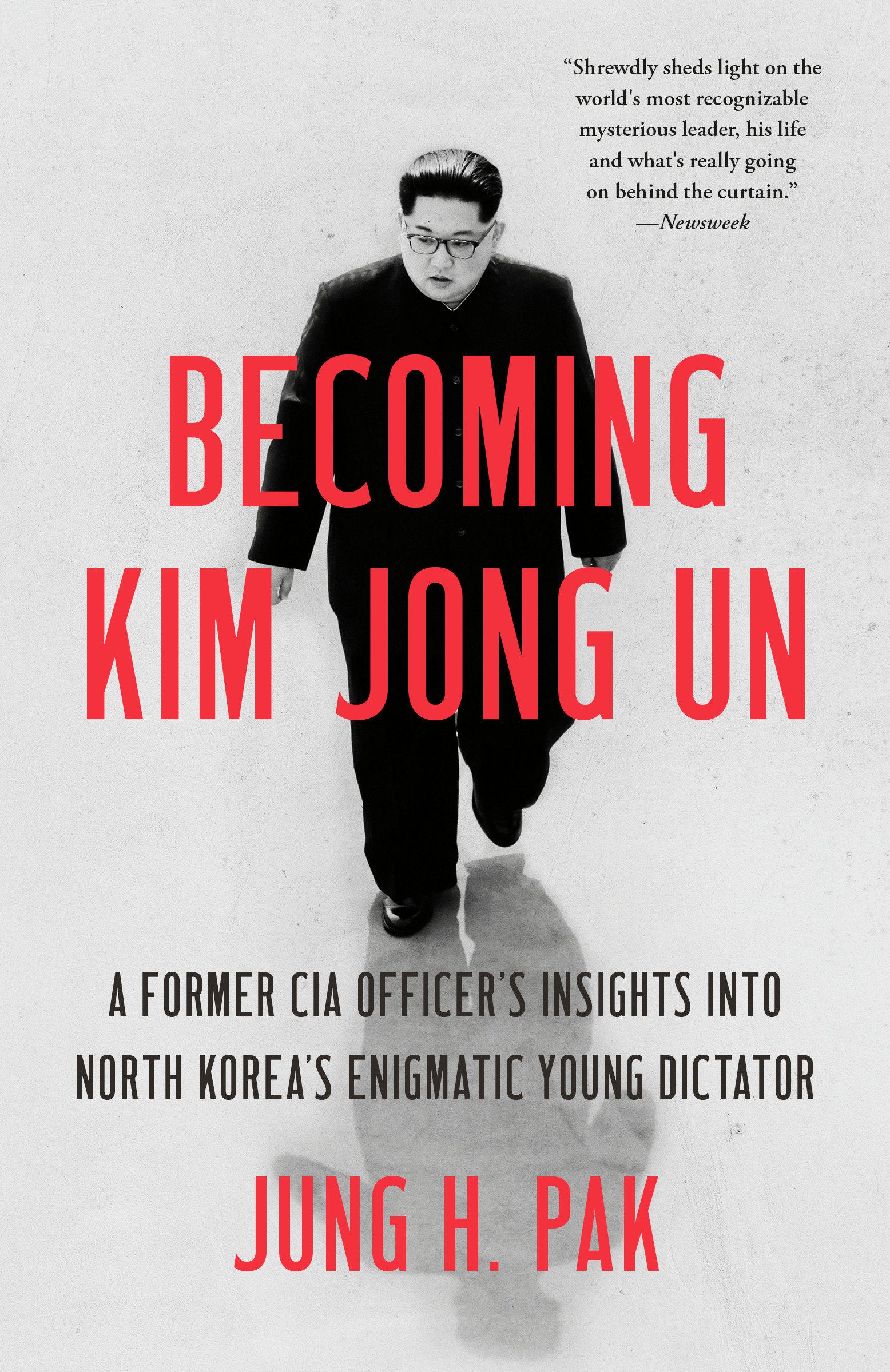 Becoming Kim Jong Un - A Former CIA Officer's Insights into North Korea's Enigmatic Young Dictator