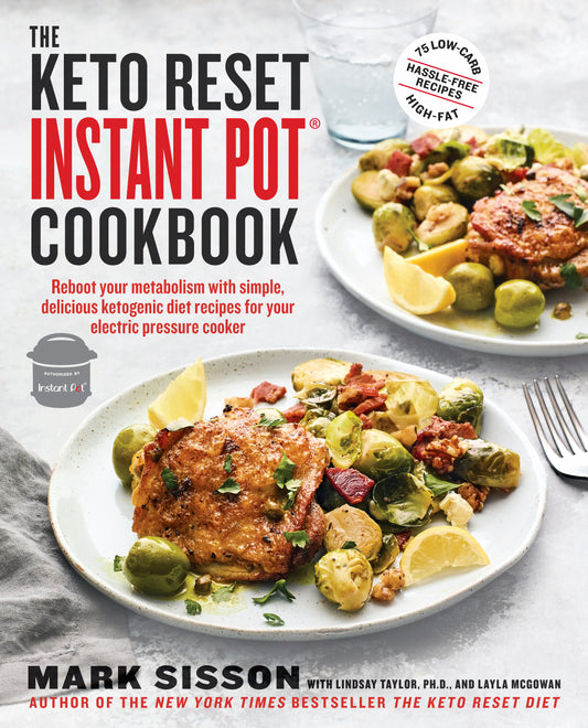 The Keto Reset Instant Pot Cookbook - Reboot Your Metabolism with Simple, Delicious Ketogenic Diet Recipes for Your Electric Pressure Cooker: A Keto Diet Cookbook