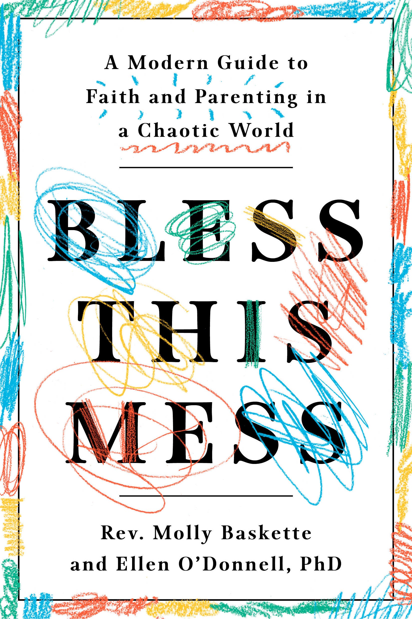 Bless This Mess - A Modern Guide to Faith and Parenting in a Chaotic World
