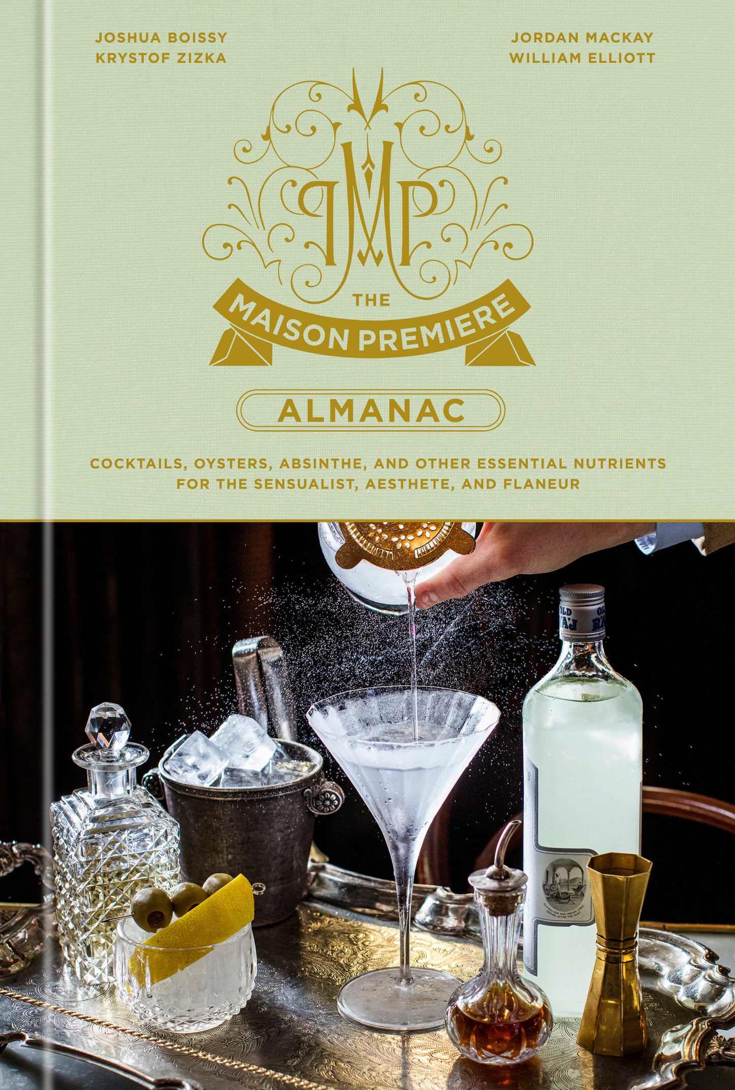 The Maison Premiere Almanac - Cocktails, Oysters, Absinthe, and Other Essential Nutrients for the Sensualist, Aesthete, and Flaneur: A Cocktail Recipe Book