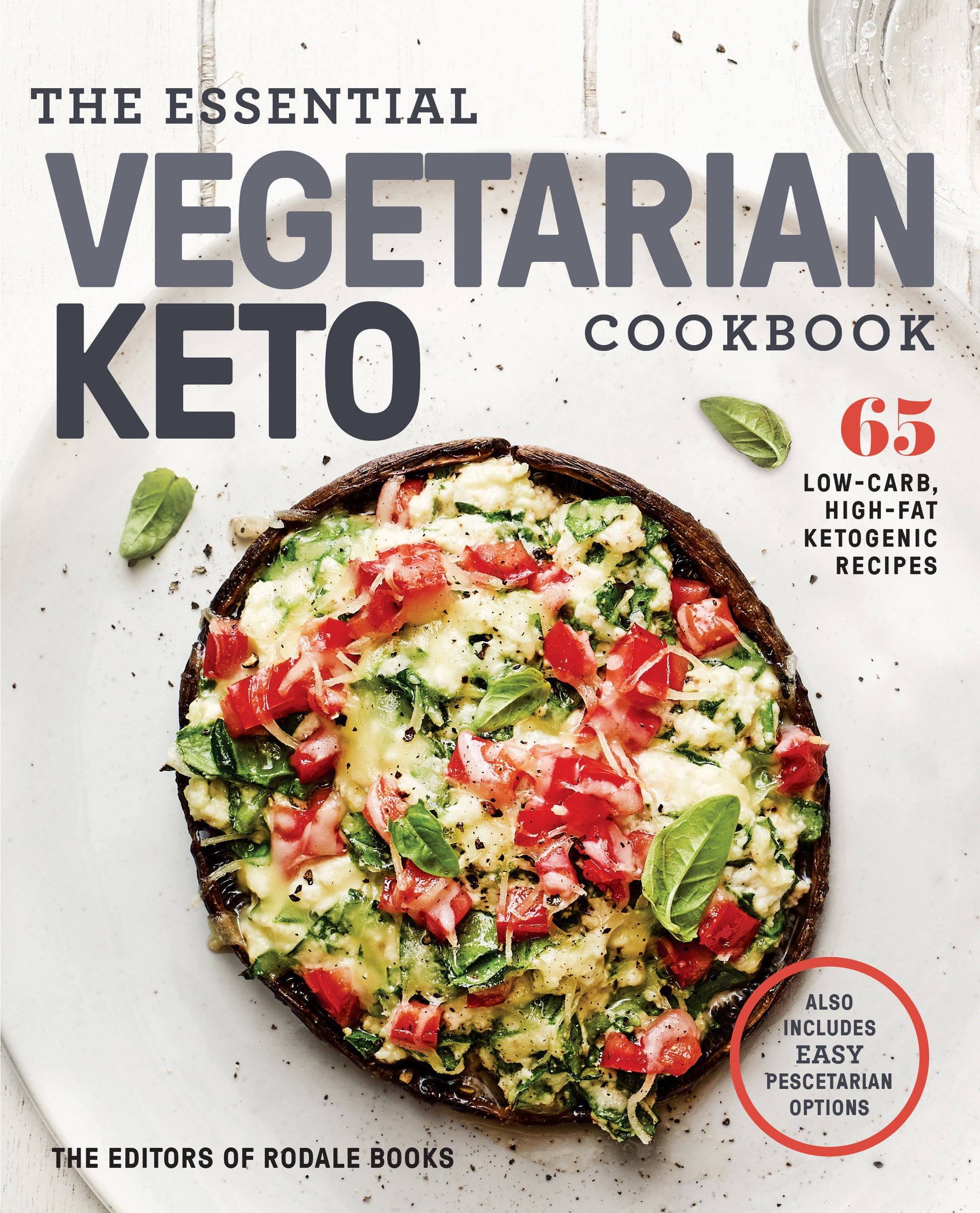 The Essential Vegetarian Keto Cookbook - 65 Low-Carb, High-Fat Ketogenic Recipes: A Keto Diet Cookbook