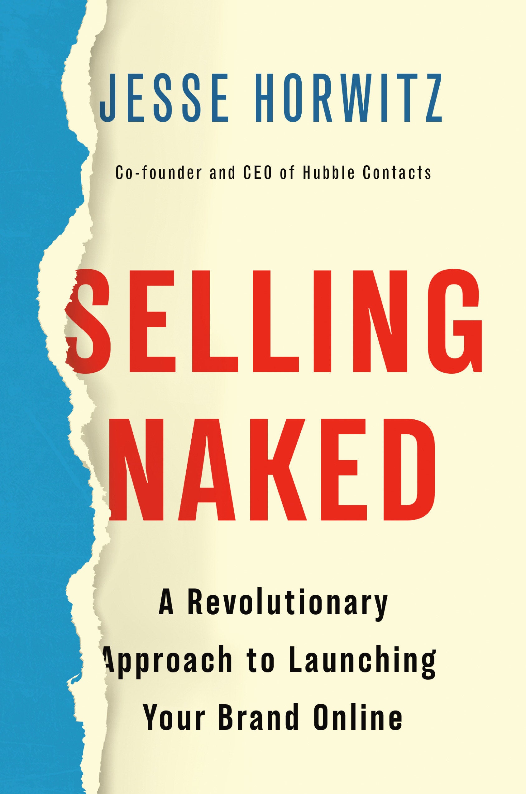 Selling Naked - A Revolutionary Approach to Launching Your Brand Online