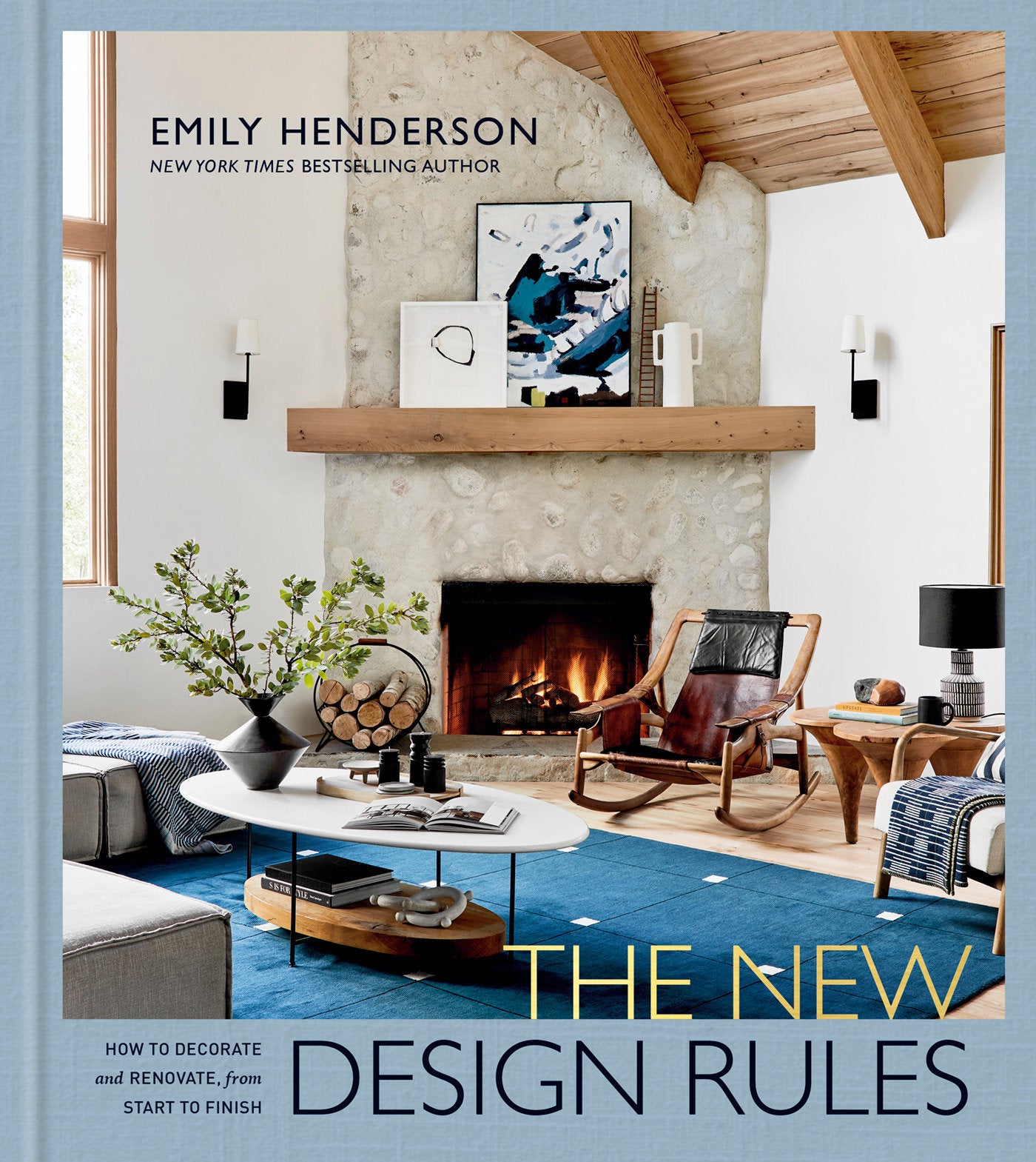 The New Design Rules - How to Decorate and Renovate, from Start to Finish: An Interior Design Book