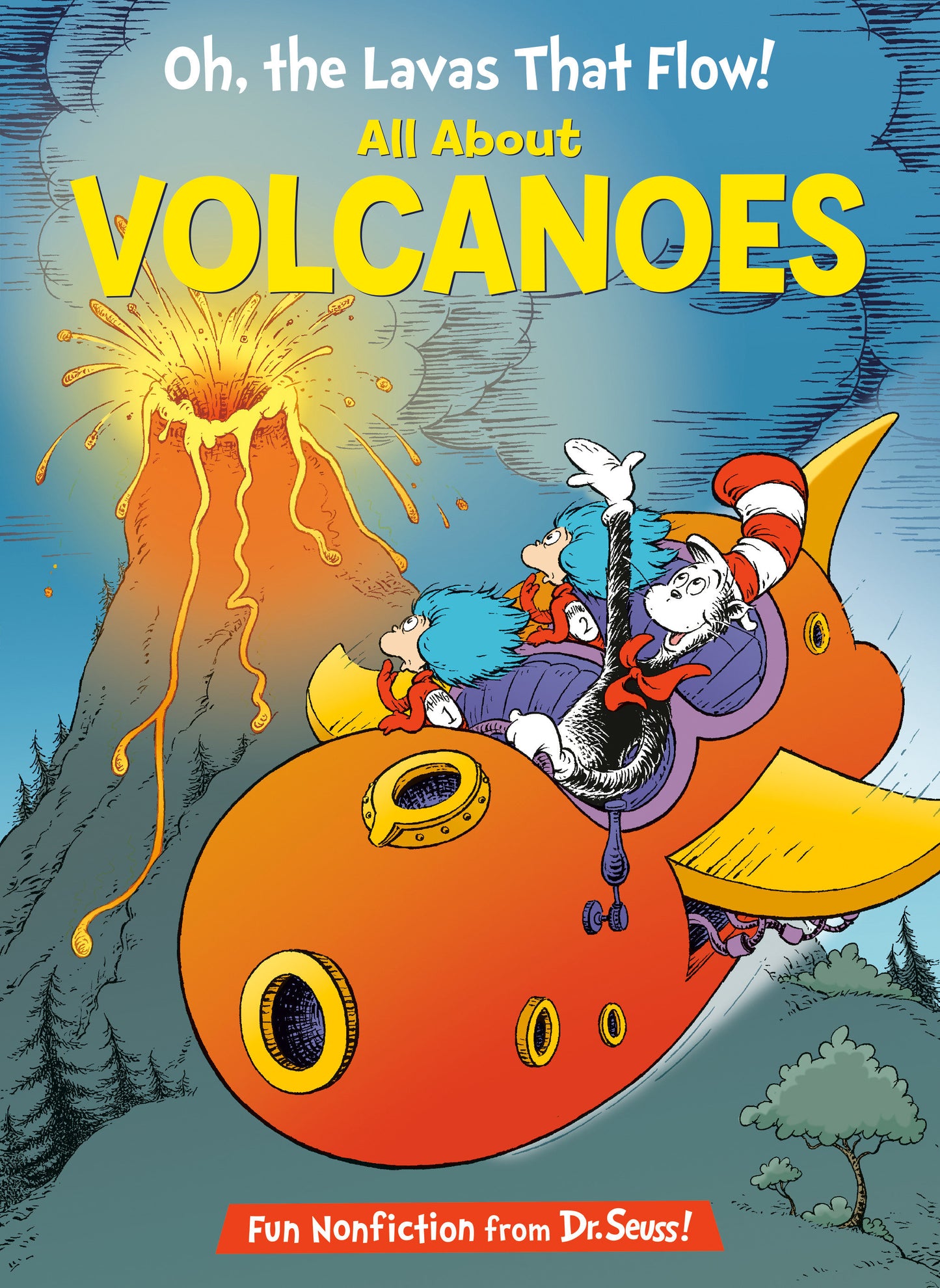 Oh, the Lavas That Flow! All About Volcanoes (The Cat in the Hat's Learning Library)