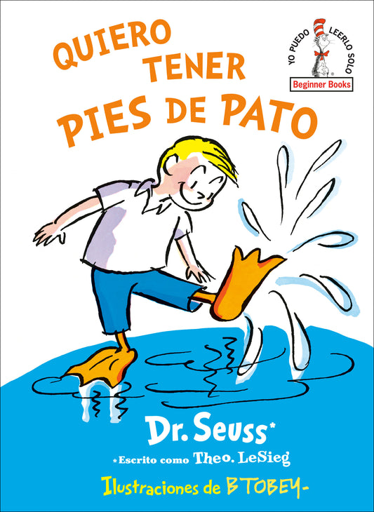 Quiero tener pies de pato (I Wish That I had Duck Feet (Spanish Edition), I Wish That I had Duck Feet (Beginner Books)