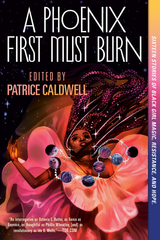 A Phoenix First Must Burn - Sixteen Stories of Black Girl Magic, Resistance, and Hope