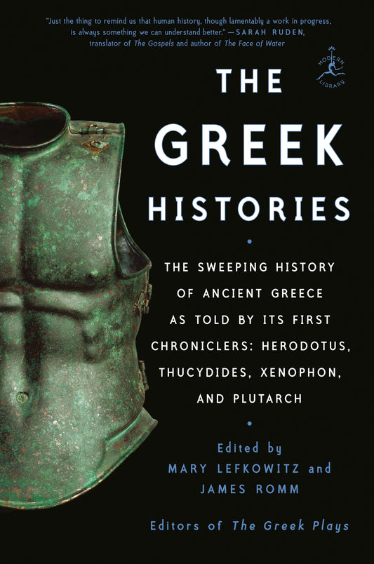 The Greek Histories - The Sweeping History of Ancient Greece as Told by Its First Chroniclers: Herodotus, Thucydides, Xenophon, and Plutarch
