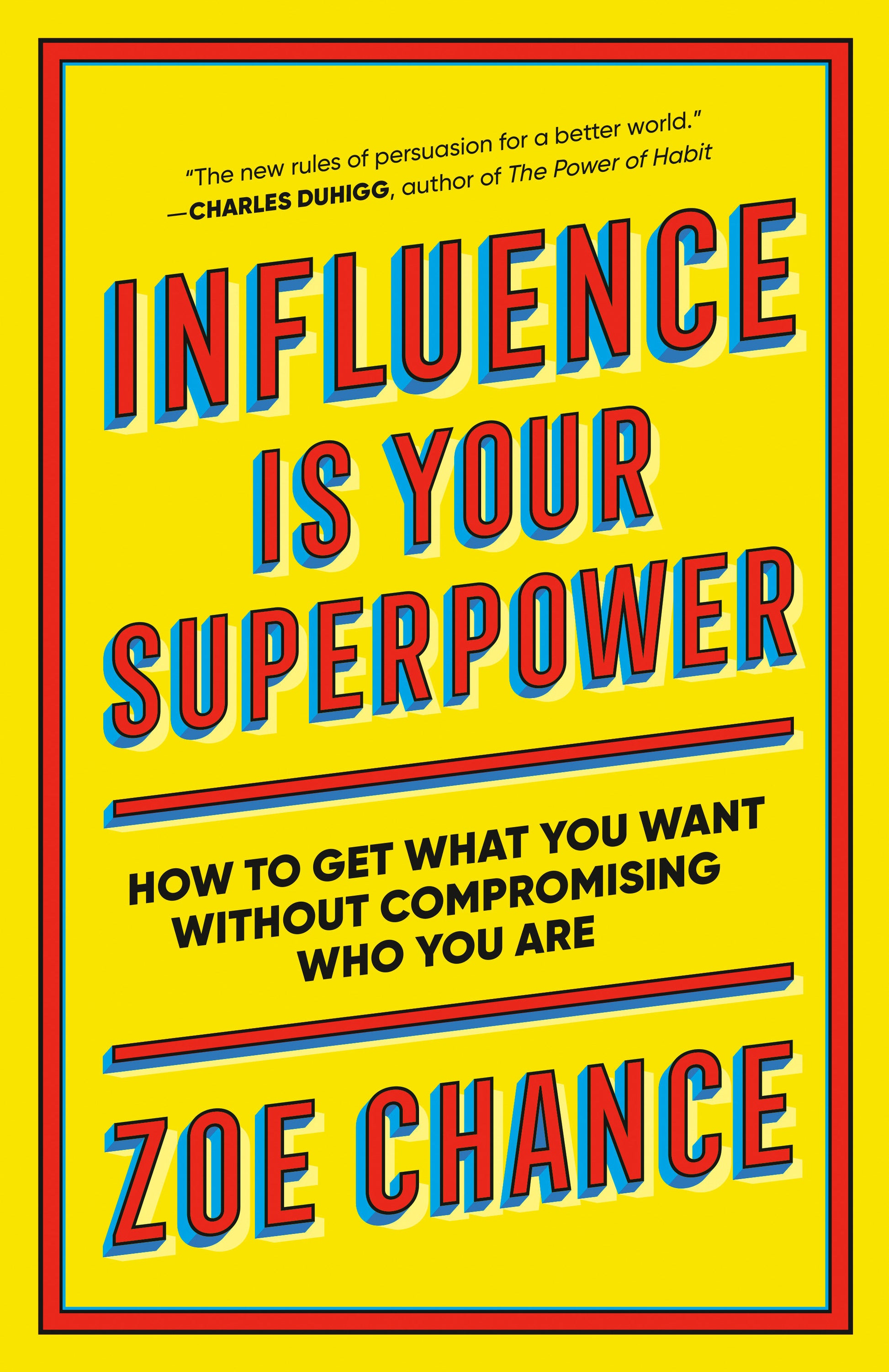 Influence Is Your Superpower - How to Get What You Want Without Compromising Who You Are