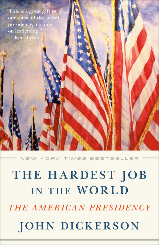 The Hardest Job in the World - The American Presidency
