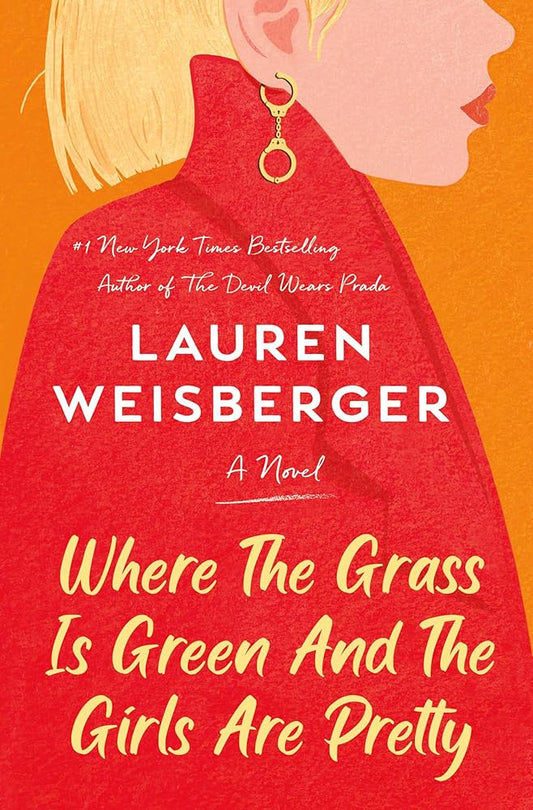 Where the Grass Is Green and the Girls Are Pretty: A Novel cover image