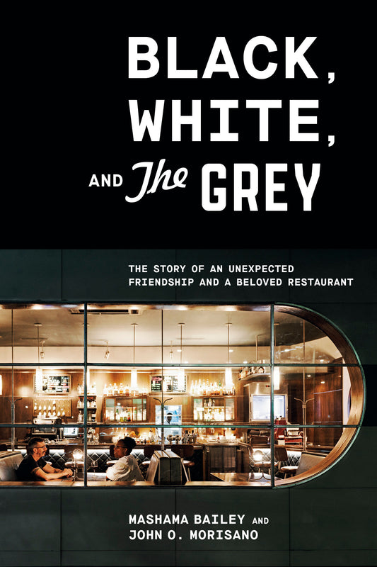 Black, White, and The Grey - The Story of an Unexpected Friendship and a Beloved Restaurant