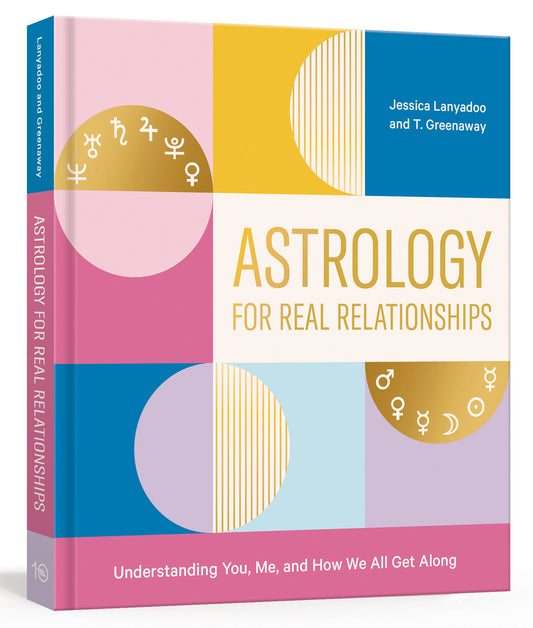 Astrology for Real Relationships - Understanding You, Me, and How We All Get Along