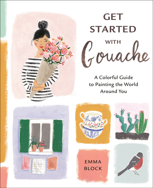 Get Started with Gouache - A Colorful Guide to Painting the World Around You